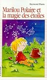  Marilou Polaire Et LA Magie Des Etoiles (Premier Roman, 118)