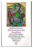 Der kompetente Säugling. Die präverbale Entwicklung des Menschen 3596115337 Book Cover