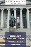 America's National Debt: Examining the Facts (Contemporary Debates)