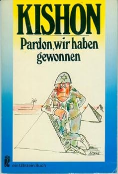 Perfect Paperback Pardon, wir haben gewonnen: vom Sechs-Tage-Krieg bis zur Siegesparade Ein Jahr danach: Satiren [German] Book