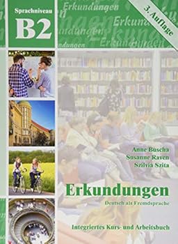 Erkundungen Deutsch als Fremdsprache B2: Integriertes Kurs- und Arbeitsbuch