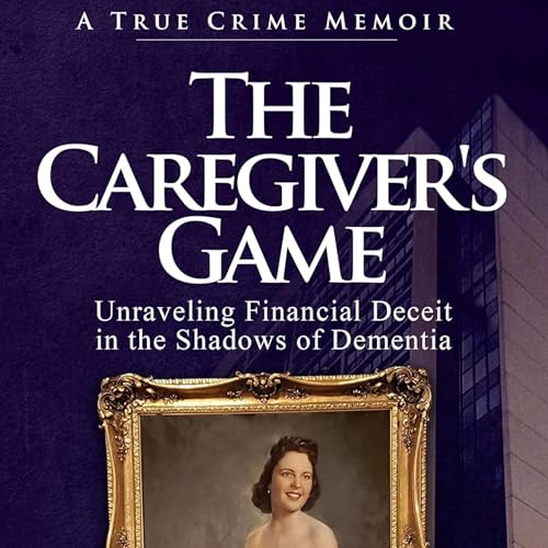 The Caregiver's Game: Unraveling Financial Deceit in the Shadows of Dementia