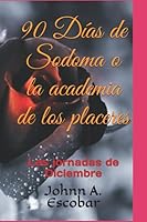 90 Días de Sodoma o la academia de los placeres: Las jornadas de Diciembre (Spanish Edition) 1796792721 Book Cover