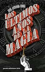 Los últimos años de la magia - Premio Minotauro 2016