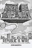 Republic on the Wire: Cable Television, Pluralism, and the Politics of New Technologies, 1948-1984
