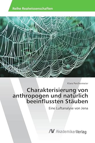 Charakterisierung von anthropogen und natürlich beeinflussten Stäuben: Eine Luftanalyse von Jena