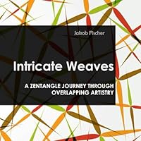 Intricate Weaves: A Zentangle Journey Through Overlapping Artistry B0D6571QQV Book Cover