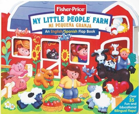 Fisher Price Farm / Mi Pequeña Granja (Fisher Price Lift the Flap) (English and Spanish Edition)