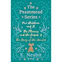 Five Children and It, The Phoenix and the Carpet, and The Story of the Amulet