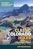 Classic Colorado Hikes: Lakes, Loops, and High Ridge Traverses (Colorado Mountain Club Guidebook)