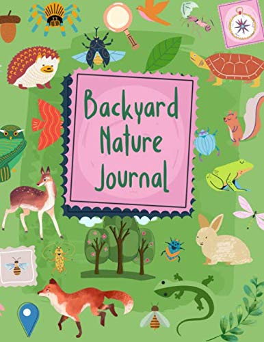Backyard Nature Journal: Easy guided prompt field log for children to observe and explore their garden's ecosystem | With room to write and draw, plus beginner ecology activities