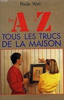 De a à z tous les trucs de la maison. 2286048363 Book Cover