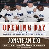 Opening Day: The Story of Jackie Robinson's First Season