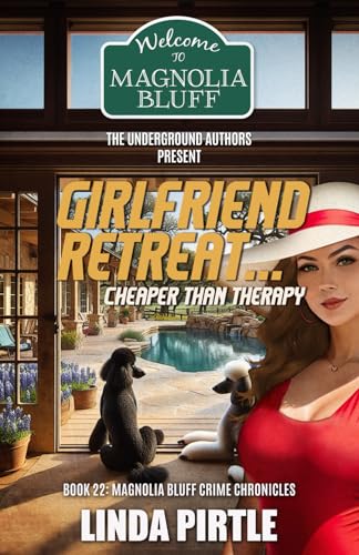 Girlfriend Retreat. . .CheaperThan Therapy: Book 22: Magnolia Bluff Crime Chronicles