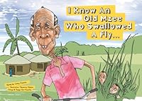 I Know An Old Mzee Who Swallowed A Fly...in Uganda! (Moonbeam Award Winner 2013) 061563060X Book Cover