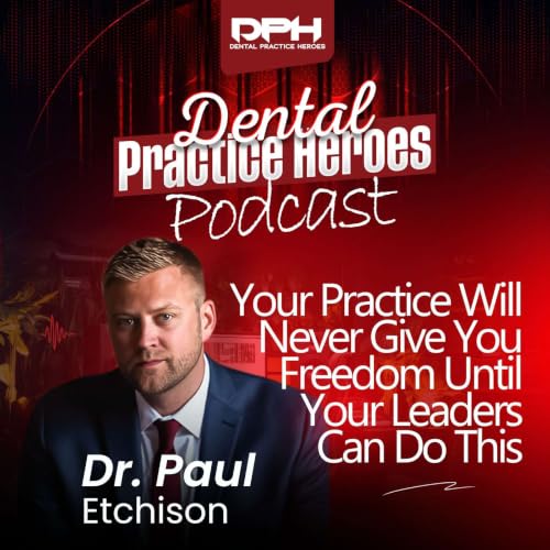 Your Practice Will Never Give You Freedom Until Your Leaders Can Do This