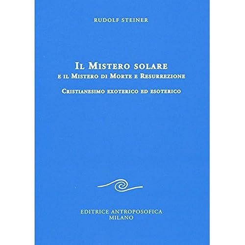 Il mistero solare e il mistero di morte e resurrezione. Cristianesimo exoterico ed esoterico