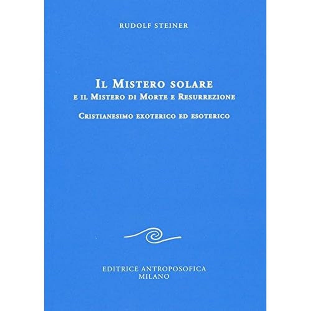 Il mistero solare e il mistero di morte e resurrezione. Cristianesimo exoterico ed esoterico