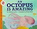An Octopus Is Amazing (Let's-Read-and-Find-Out Science, Stage 2)