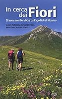 In cerca dei fiori. 28 escursioni floristiche da Capo Noli al Monviso 8879042092 Book Cover