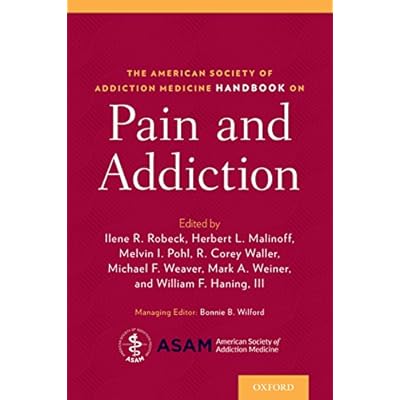 The American Society of Addiction Medicine Handbook on Pain and Addiction