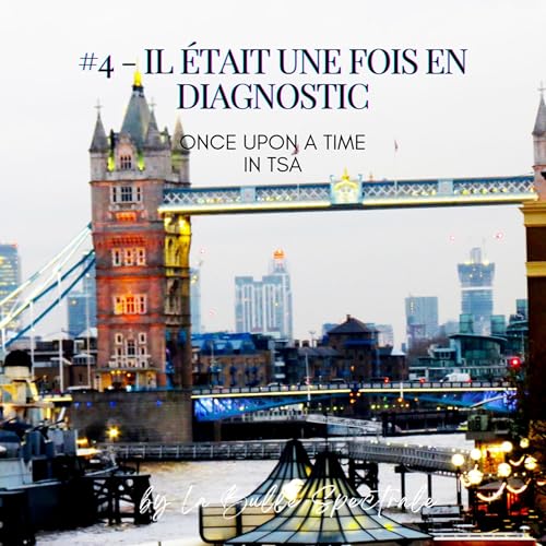 #4 - 🌈 Le diagnostic du trouble du spectre de l'autisme 🌈 Il &eacute;tait une fois en Diagnostic - Once upon a time in TSA