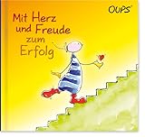 Mit Herz und Freude zum Erfolg: Oups Buch Band Nr. 18