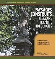 PAYSAGES CONSTRUITS MEMOIRE IDENTITE IDEOLOGIES 2895441014 Book Cover