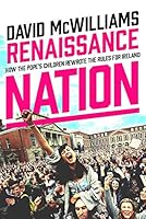 Renaissance Nation: How the Pope's Children Rewrote the Rules for Ireland 0717180751 Book Cover