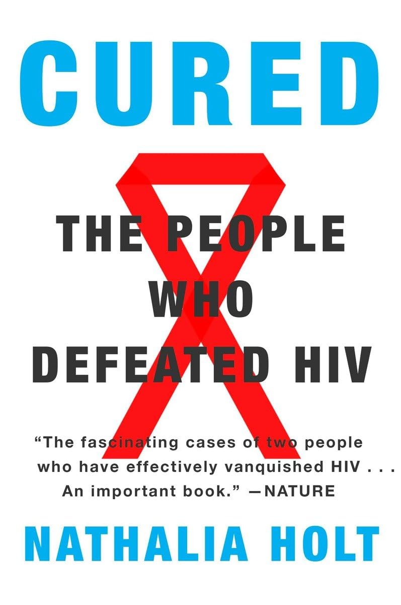 Cured: The People Who Defeated HIV Paperback – February 24, 2015