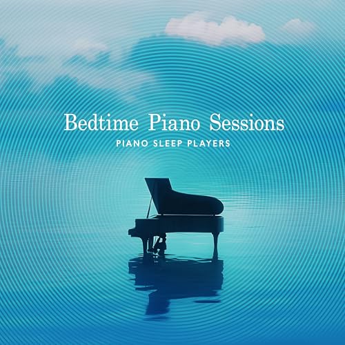 Play Bedtime Piano Sessions by Piano Sleep Players on Amazon Music