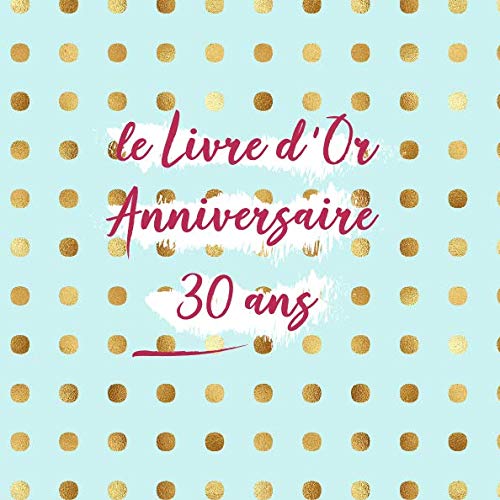 Le Livre d'or Anniversaire 30 ans: Nous te souhaitons un Joyeux et pétillant Anniversaire | Personnâ€¦ – Produktbild (Amazon)