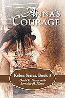 Anna's Courage: K�bec Series, Book 3 1490897046 Book Cover