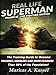 Real Life Superman II: the Training Guide to Become Tougher, Deadlier and More Fearless than 99% of the Population: Volume 02 - the Fighting Edition (Volume 2)