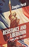 Resistance and Liberation: France at War, 1942-1945 (Armies of the Second World War)