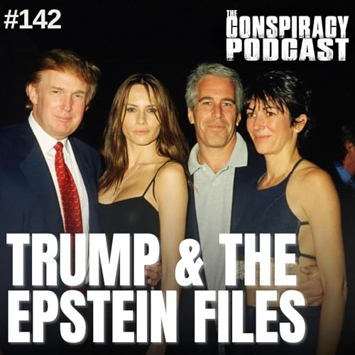 Trump & The Epstein Files - EP 142