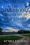 The Handbook You Never Thought You Would Need: How to Navigate Incarceration in Texas, Parole, and Reentry From the Outside