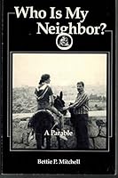 Who Is My Neighbor?: A Parable 1885193009 Book Cover