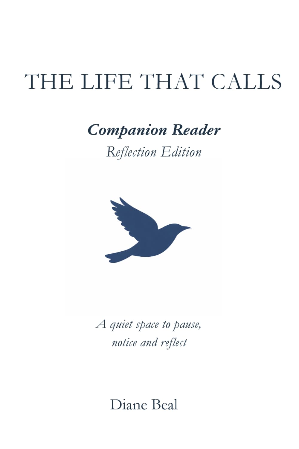 The Life That Calls Companion Reader: A Reflection Companion for The Life That Calls: When Belonging Isn’t Enough
