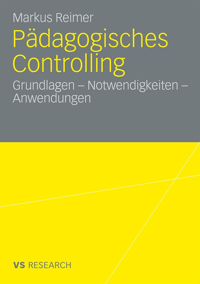 Pädagogisches Controlling: Grundlagen - Notwendigkeiten - Anwendungen (German Edition)