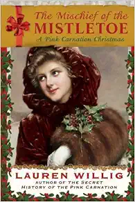 The Mischief of the Mistletoe: A Pink Carnation Christmas book cover