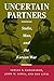 Uncertain Partners: Stalin, Mao, and the Korean War (Studies in International Security and Arms Control)