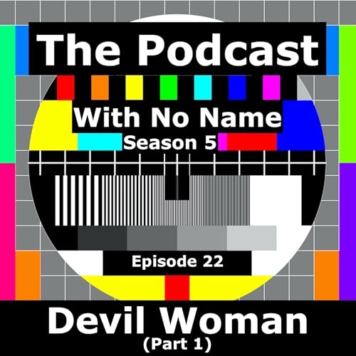 Season 5 - Episode 22 - Devil Woman (Part 1)