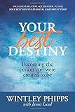 Your Best Destiny: Becoming the Person You Were Created to Be