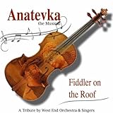  Anatevka ( Fiddler On The Roof ) - The Musical - A Tribute !