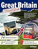 Great Britain Travel Guide: Ultimate Itineraries, Must-See Sights & Hidden Gems to Explore England, Scotland & Wales + Local Tips for an Authentic Trip