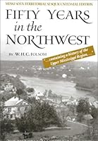 Fifty Years in the Northwest: 1999 Minnesota Territorial Sesquicentennial Facsimile Edition 0967041414 Book Cover