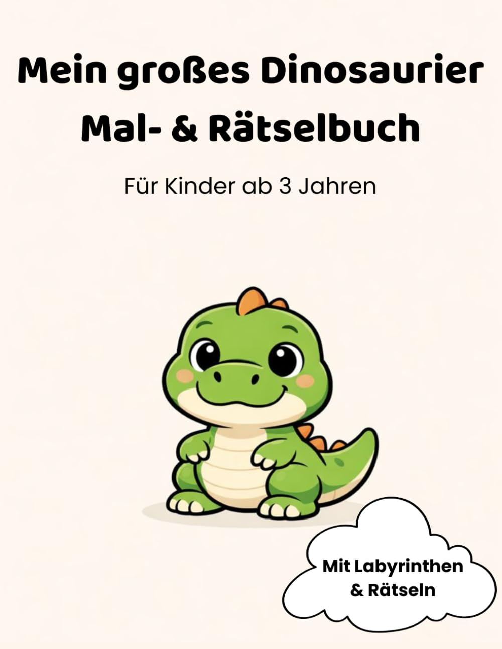 Dino-Malspaß - Das große Dinosaurier Mal-& Rätselbuch für Kinder: 42 Ausmalbilder, Labyrinthe & Rätsel für Kinder ab 3 Jahren (Dino Lern- & Spielbücher)