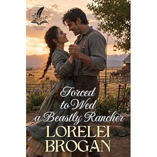 Forced to Wed a Beastly Rancher Audiobook By Lorelei Brogan cover art