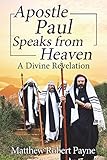 Apostle Paul Speaks from Heaven: A Divine Revelation